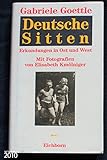 Deutsche Sitten: Erkundungen in Ost und West (Die Andere Bibliothek. Erfolgsausgaben) - Gabriele Goettle