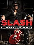 Slash: Raised On The Sunset Strip