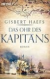 Das Ohr des Kapitäns: Roman - Gisbert Haefs 