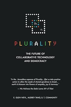 Plurality The Future of Collaborative Technology and Democracy