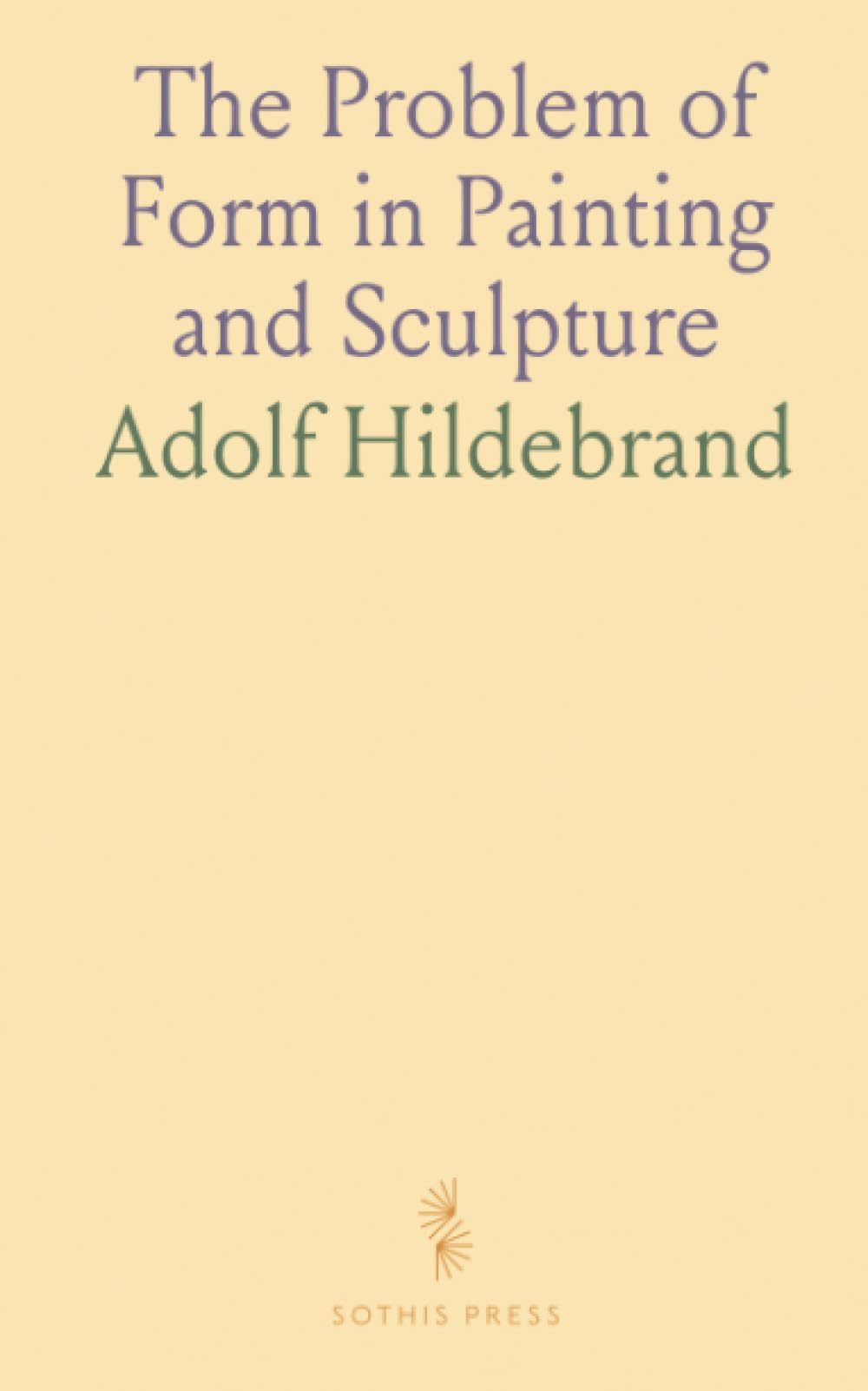 The Problem of Form in Painting and Sculpture