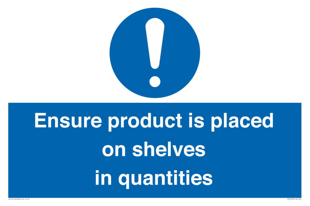 Ensure Product Is Placed on Shelves in Quantities Sign Sign - 600x400mm - A2L
