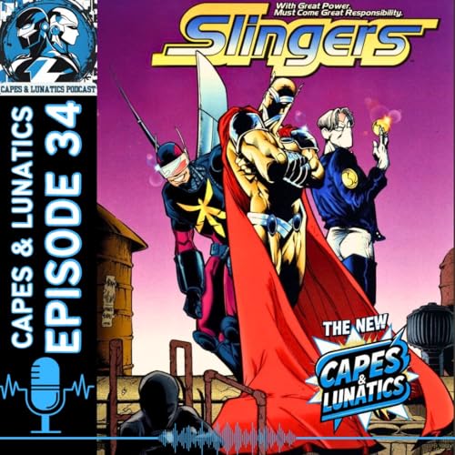 The New Capes & Lunatics Ep #34 (LGY #389): Slingers Part 1 Podcast Por arte de portada