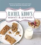 muesli ou granola difference  Rachel Khoo\'s Muesli & Granola: Delicious Breakfast and Snack Ideas from Our Favourite Parisian Cook by Khoo, Rachel (2015) Hardcover