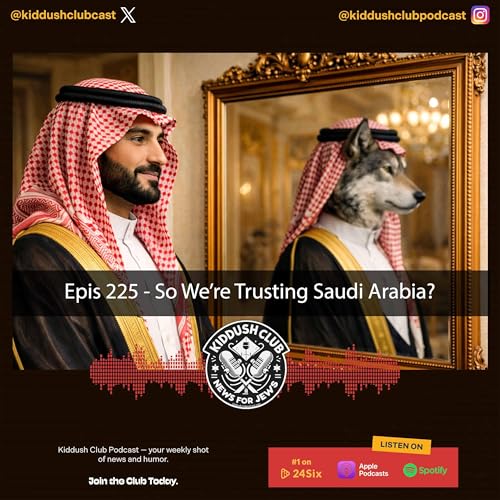 Epis 225 - So We're Trusting Saudi Arabia?