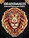 100 Animales – Libro de Colorear para Adultos: Relájate y fomenta la creatividad con más de 100 Páginas para colorear con fantásticos Animales con ... Antiestrés para relajarse. (Nueva Versión)