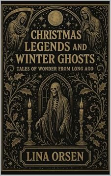 Christmas Legends and Winter Ghosts: Tales of Wonder from Long Ago (English Edition)