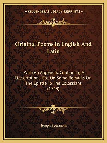 Original Poems In English And Latin: With An Appendix, Containing A Dissertations, Etc. On Some Remarks On The Epistle To The Colossians (1749)