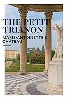 The Petit trianon (ang) 2854956613 Book Cover