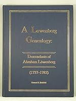 A Lowenberg Genealogy: Descendants of Abraham Lowenberg, 1737-1785 1890050180 Book Cover