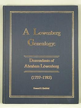 A Lowenberg Genealogy: Descendants of Abraham Lowenberg, 1737-1785