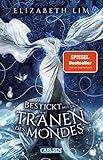 Bestickt mit den Tränen des Mondes (Ein Kleid aus Seide und Sternen 2): Magische Fantasy und eine große Liebe - Elizabeth Lim Übersetzer: Barbara Imgrund 
