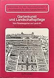  Gartenkunst und Landschaftspflege: Vom Paradiesgarten zur Land-Art