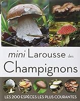 Mini Larousse des champignons 203586903X Book Cover