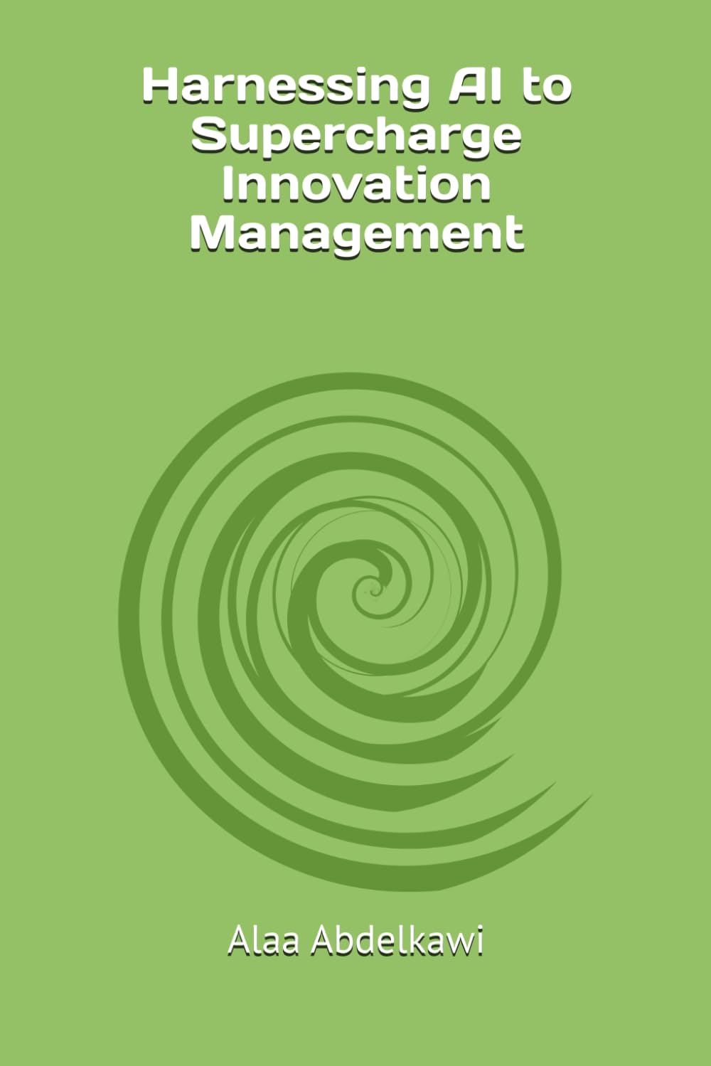 Harnessing AI to Supercharge Innovation Management (Next-Gen Business Optimization Series)