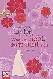  Was sich liebt, das trennt sich: Roman