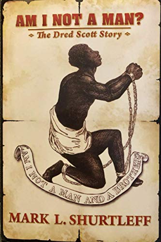 Am I Not A Man?: The Dred Scott Story