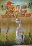 Plants and Animals of the Chesapeake Bay (Exploring the Chesapeake Bay)