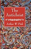 The Antichrist - Arthur W. Pink 
