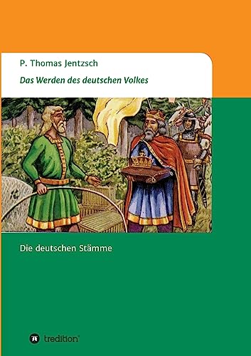 Das Werden des deutschen Volkes: Die deutschen Stämme