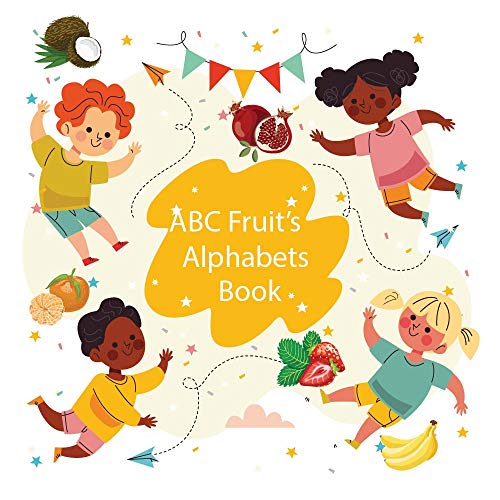 ABC Fruit’s Alphabet Book: For Children Ages 2-5, A Toddlers First Book of fruits, My First ABC Book, ABC FOR KIDS (English Edition)