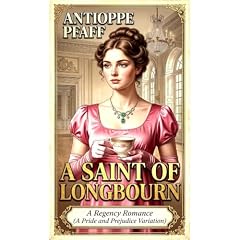 A Saint of Longbourn Audiobook By Antioppe Pfaff cover art