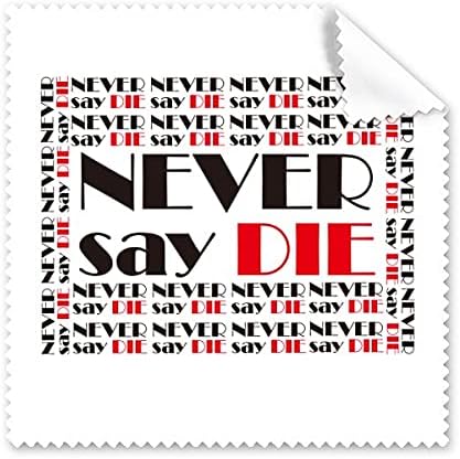 Quote Never Say Die Art Deco Gift Fashion Cleaning Cloth Phone Screen Glasses Cleaner 5pcs image 2