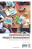 Communicating Project Management: A Participatory Rhetoric for Development Teams (ATTW Series in Technical and Professional Communication)