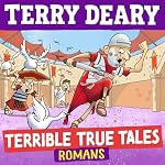 Cover of Terrible True Tales: Romans