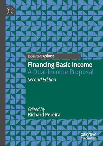 Financing Basic Income: A Dual Income Proposal (Exploring the Basic Income Guarantee)