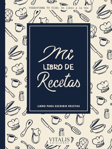 Recetario de cocina en blanco: Libros para escribir recetas anota hasta 100 de tus platos favoritos...