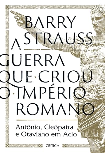 A guerra que criou o Império Romano: Antônio, Cleópatra e Otaviano em Ácio (Outros)