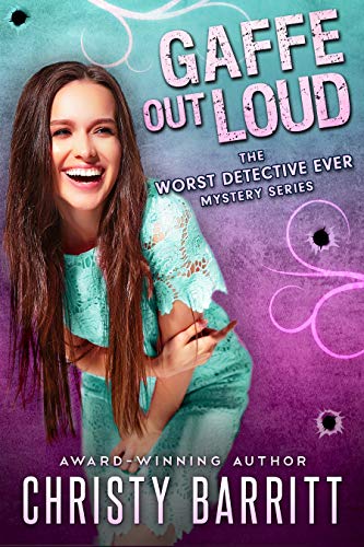 Gaffe Out Loud (The Worst Detective Ever Book 7)