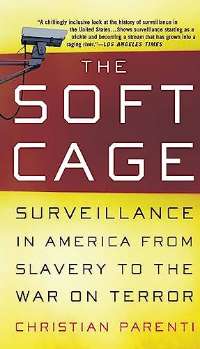 The Soft Cage: Surveillance in America From Slavery to the War on Terror
