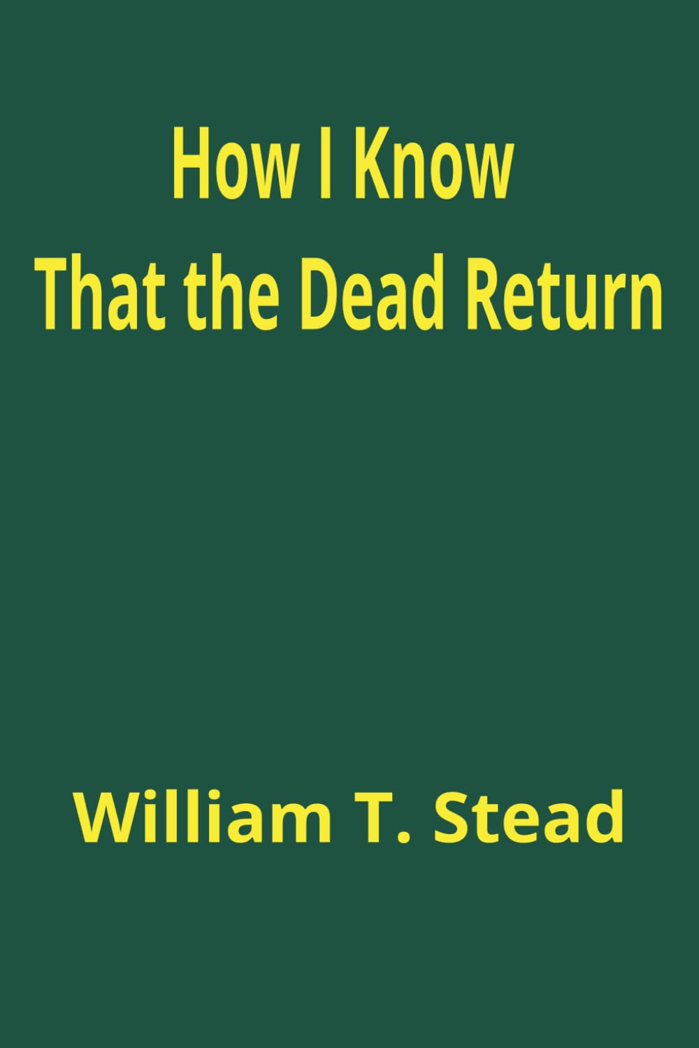 How I Know That The Dead Return