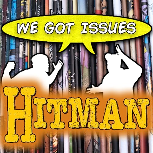 &ldquo;Hitman&rdquo; proves that 90&rsquo;s comics are better than you think! We Got Issues #22
