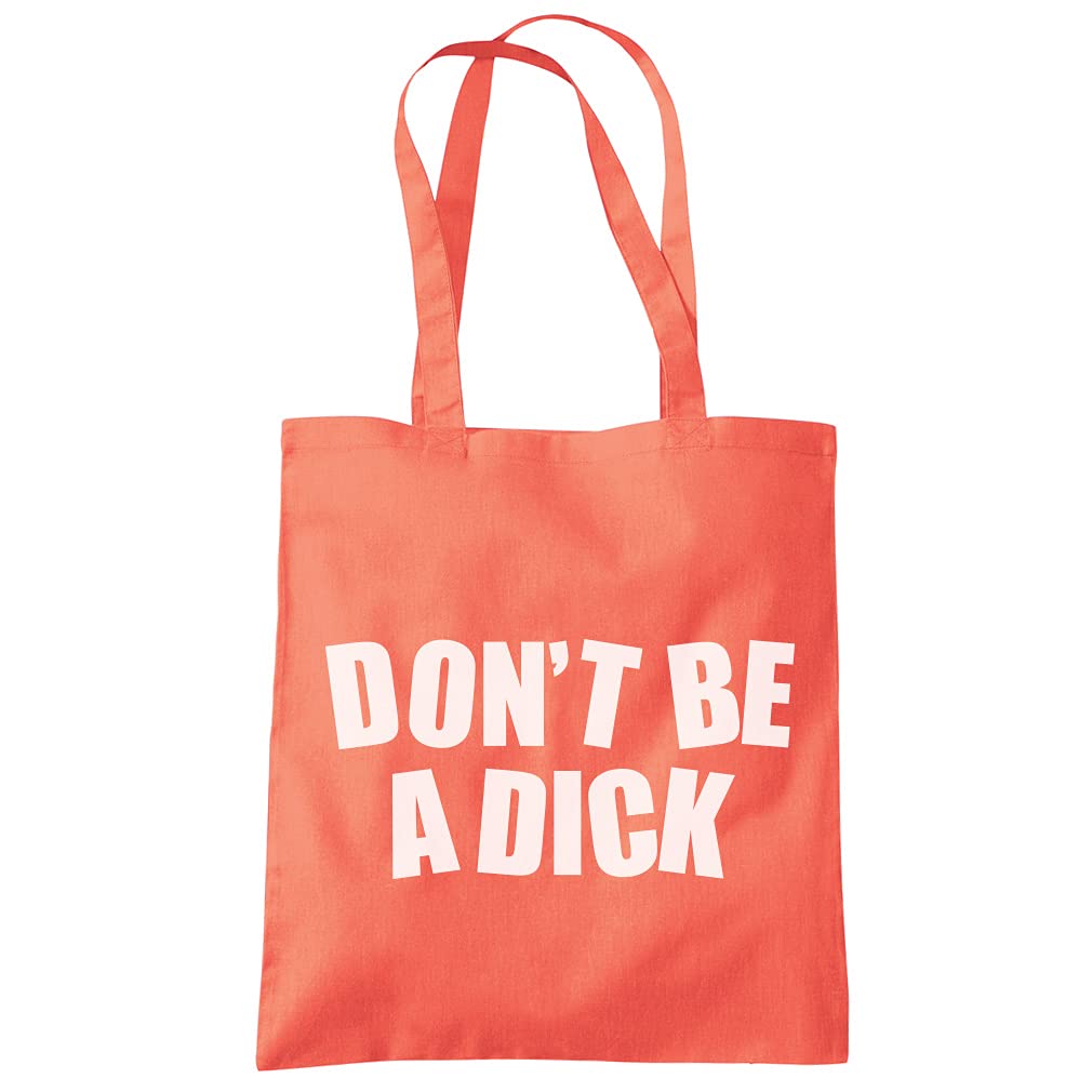 HotScamp Don't Be a Dick - Tote Shopping Bag - Funny Sassy Bored One size coral