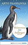 Weltretten für Anfänger: Roman