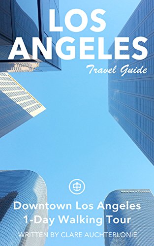 Los Angeles Travel Guide (Unanchor) - Downtown Los Angeles 1-Day Walking Tour (Unanchor Los Angeles)