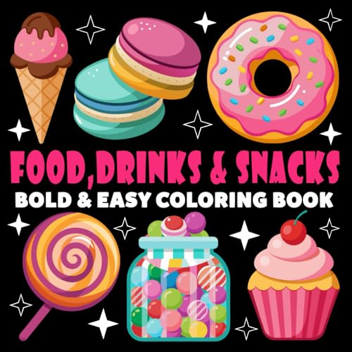 Food, Drinks And Snacks Coloring Book | Bold And Easy Coloring Book: 70 Pages - 8.5" X 8.5" - For Food Lovers (Bold & Easy Coloring Book Series)