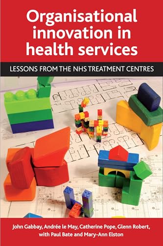 Organisational innovation in health services: Lessons from the NHS treatment centres