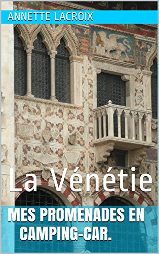 Télécharger Mes promenades en Camping-car.: La Vénétie Livre PDF Gratuit