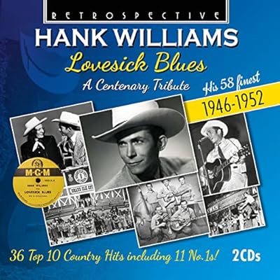 Hank Williams: Lovesick Blues (A Centenary Tribute) His 58 Finest 1946-1952