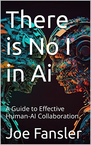 There is No I in Ai: A Guide to Effective Human-AI Collaboration