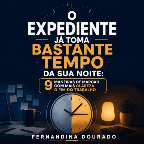『O expediente j&aacute; toma bastante tempo da sua noite: 9 maneiras de marcar com mais clareza o fim do trabalho』のカバーアート