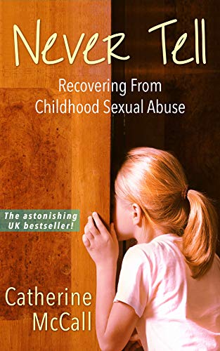 Never Tell: Recovering from Childhood Sexual Abuse