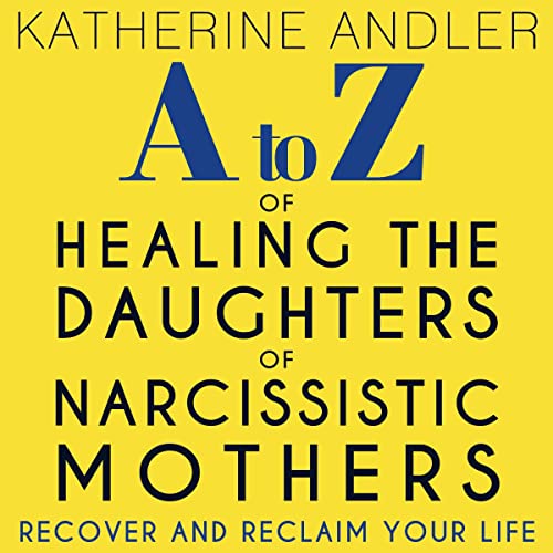 A-Z of Healing the Daughters of Narcissistic Mothers : Katherine Andler episode artwork