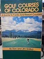 Golf Courses of Colorado: A Guide to Public and Resort Courses 0961345802 Book Cover