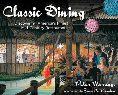 Classic Dining: Discovering America's Finest Mid-Century Restaurants