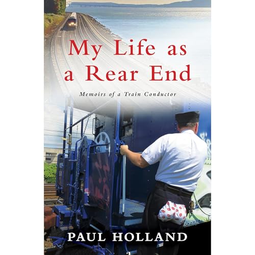 My Life as A Rear End, Memoirs of a Train Conductor by Paul Holland episode artwork